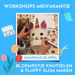 Knutselworkshops meivakantie dag 1 - maandag 28 april