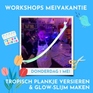 Knutselworkshops meivakantie dag 4 - donderdag 1 mei